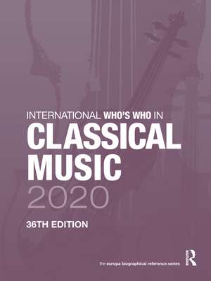 International Who's Who in Classical Music 2020 de Europa Publications