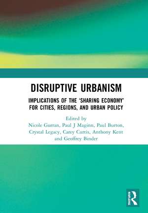 Disruptive Urbanism: Implications of the ‘Sharing Economy’ for Cities, Regions, and Urban Policy de Nicole Gurran