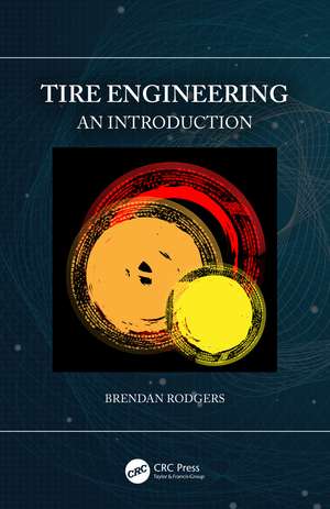 Tire Engineering: An Introduction de Brendan Rodgers