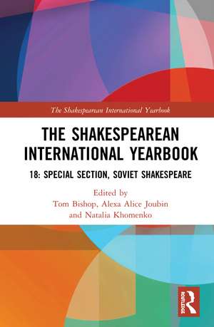 The Shakespearean International Yearbook 18: Special Section: Soviet Shakespeare de Tom Bishop