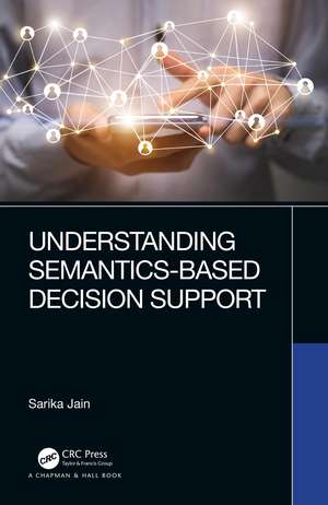 Understanding Semantics-Based Decision Support de Sarika Jain