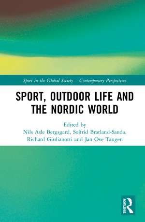 Sport, Outdoor Life and the Nordic World de Nils Asle Bergsgard