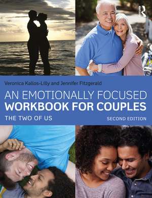 An Emotionally Focused Workbook for Couples: The Two of Us de Veronica Kallos-Lilly