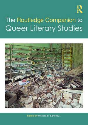 The Routledge Companion to Queer Literary Studies de Melissa E. Sanchez