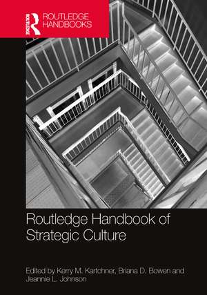 Routledge Handbook of Strategic Culture de Kerry M. Kartchner