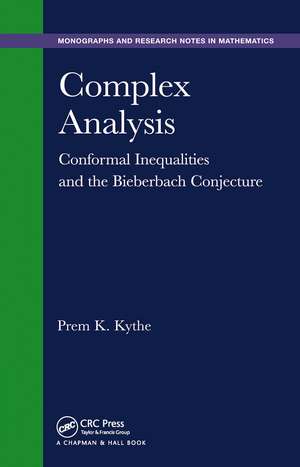 Complex Analysis: Conformal Inequalities and the Bieberbach Conjecture de Prem K. Kythe