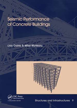 Seismic Performance of Concrete Buildings: Structures and Infrastructures Book Series, Vol. 9 de Liviu Crainic