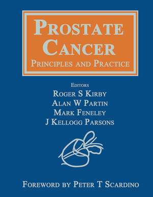 Prostate Cancer: Principles and Practice de Roger S. Kirby
