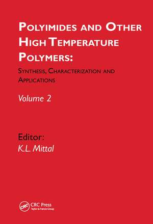 Polyimides and Other High Temperature Polymers: Synthesis, Characterization and Applications, volume 2 de Kash L. Mittal