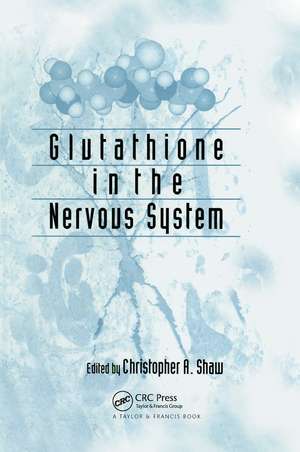 Glutathione In The Nervous System de Christopher Ari Shaw