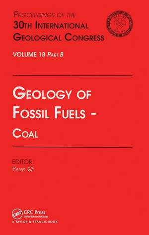 Geology of Fossil Fuels --- Coal: Proceedings of the 30th International Geological Congress, Volume 18 Part B de Yang Qi