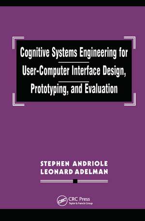 Cognitive Systems Engineering for User-computer Interface Design, Prototyping, and Evaluation de Stephen J. Andriole