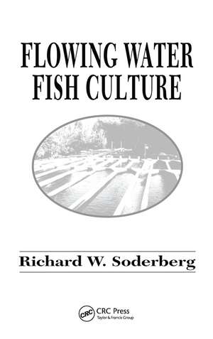 Flowing Water Fish Culture de Richard W. Soderberg