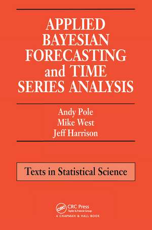 Applied Bayesian Forecasting and Time Series Analysis de Andy Pole