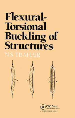 Flexural-Torsional Buckling of Structures de N. S. Trahair