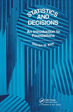 Statistics and Decisions: An Introduction to Foundations de S. H. Kim