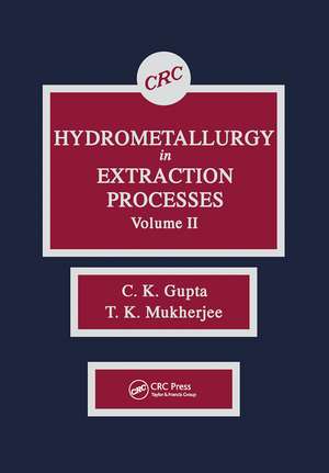 Hydrometallurgy in Extraction Processes, Volume II de C. K. Gupta