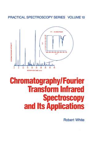 Chromatography/Fourier Transform Infrared Spectroscopy and its Applications de Robert White