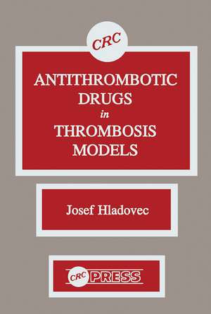 Antithrombotic Drugs in Thrombosis Models de Josef Hladovec