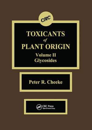 Toxicants of Plant Origin: Glycosides, Volume II de Peter R. Cheeke