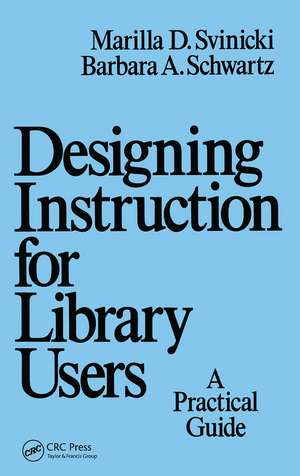 Designing Instruction for Library Users: A Practical Guide de Marilla Svinicki