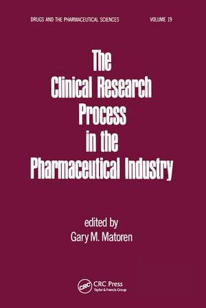 The Clinical Research Process in the Pharmaceutical Industry de Gary M. Matoren