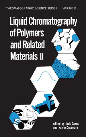 Liquid Chromatography of Polymers and Related Materials, II de Jack Cazes