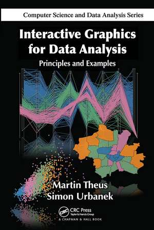 Interactive Graphics for Data Analysis: Principles and Examples de Martin Theus