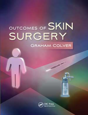 Outcomes of Skin Surgery: A Concise Visual Aid de Graham Colver