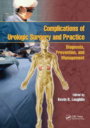 Complications of Urologic Surgery and Practice: Diagnosis, Prevention, and Management de Kevin R. Loughlin