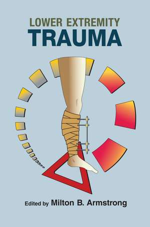 Lower Extremity Trauma de Milton B. Armstrong