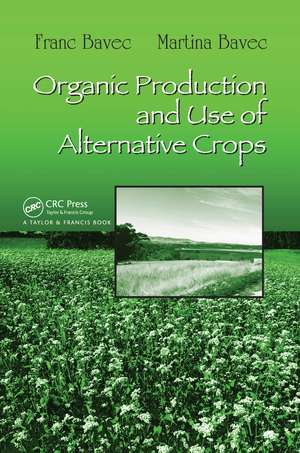 Organic Production and Use of Alternative Crops de Franc Bavec