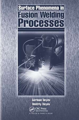 Surface Phenomena in Fusion Welding Processes de G.F. Deyev