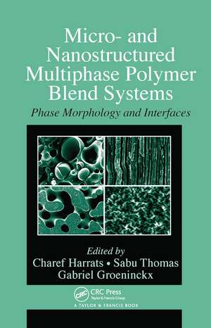 Micro- and Nanostructured Multiphase Polymer Blend Systems: Phase Morphology and Interfaces de Charef Harrats