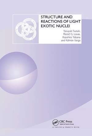 Structure and Reactions of Light Exotic Nuclei de Yasuyuki Suzuki