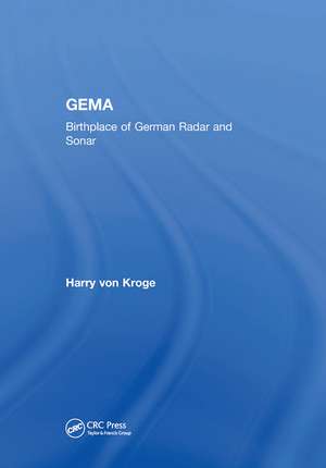 GEMA: Birthplace of German Radar and Sonar de Harry von Kroge