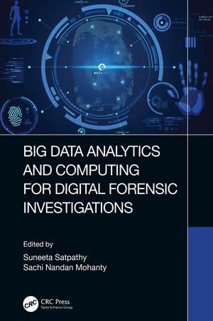 Big Data Analytics and Computing for Digital Forensic Investigations de Suneeta Satpathy