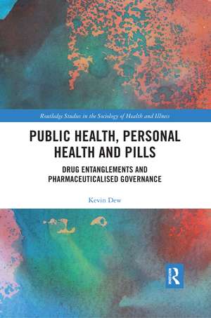 Public Health, Personal Health and Pills: Drug Entanglements and Pharmaceuticalised Governance de Kevin Dew