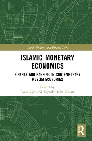 Islamic Monetary Economics: Finance and Banking in Contemporary Muslim Economies de Taha Eğri