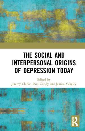 The Social and Interpersonal Origins of Depression Today de Jeremy Clarke