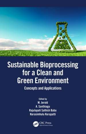 Sustainable Bioprocessing for a Clean and Green Environment: Concepts and Applications de M. Jerold