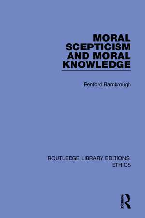 Moral Scepticism and Moral Knowledge de Renford Bambrough