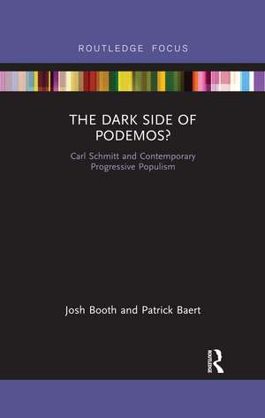 The Dark Side of Podemos?: Carl Schmitt and Contemporary Progressive Populism de Josh Booth