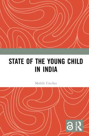 State of the Young Child in India de Mobile Creches