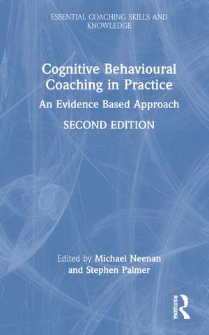 Cognitive Behavioural Coaching in Practice: An Evidence Based Approach de Michael Neenan