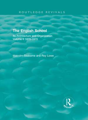 The English School: Its Architecture and Organization, Volume II 1870-1970 de Malcolm Seaborne