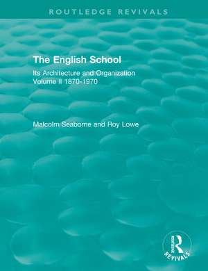 The English School: Its Architecture and Organization, Volume II 1870-1970 de Malcolm Seaborne