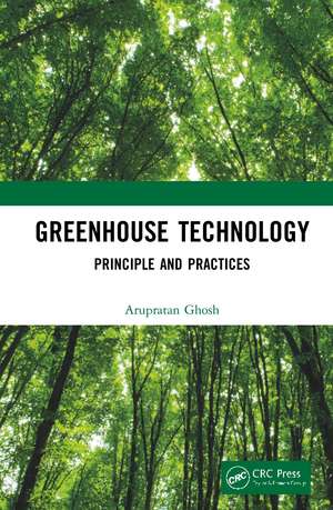 Greenhouse Technology: Principle and Practices de Arupratan Ghosh