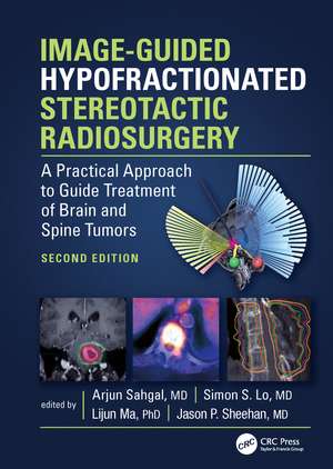 Image-Guided Hypofractionated Stereotactic Radiosurgery: A Practical Approach to Guide Treatment of Brain and Spine Tumors de Arjun Sahgal
