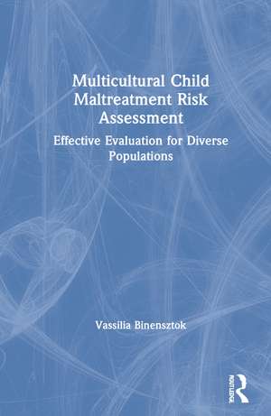 Multicultural Child Maltreatment Risk Assessment: Effective Evaluation for Diverse Populations de Vassilia Binensztok